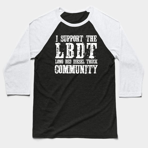 i support the Long Bed Diesel Truck community Baseball T-Shirt by ZenCloak